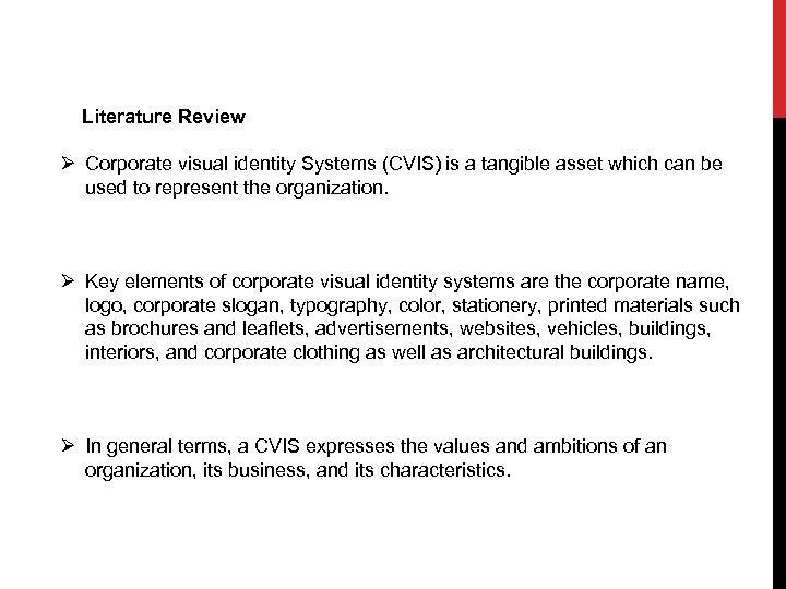  Literature Review Ø Corporate visual identity Systems (CVIS) is a tangible asset which