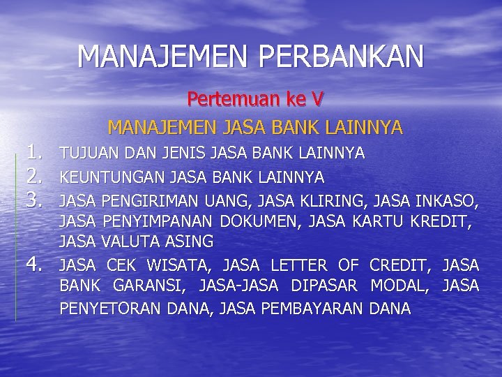 MANAJEMEN PERBANKAN 1. 2. 3. 4. Pertemuan ke V MANAJEMEN JASA BANK LAINNYA TUJUAN
