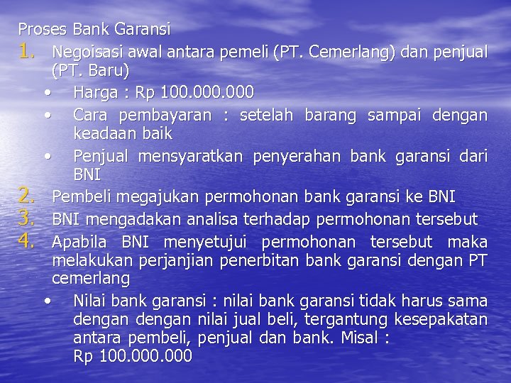 Proses Bank Garansi 1. Negoisasi awal antara pemeli (PT. Cemerlang) dan penjual (PT. Baru)