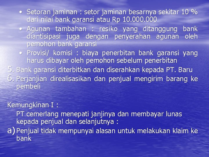  • Setoran jaminan : setor jaminan besarnya sekitar 10 % dari nilai bank
