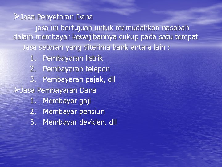 ØJasa Penyetoran Dana jasa ini bertujuan untuk memudahkan nasabah dalam membayar kewajibannya cukup pada
