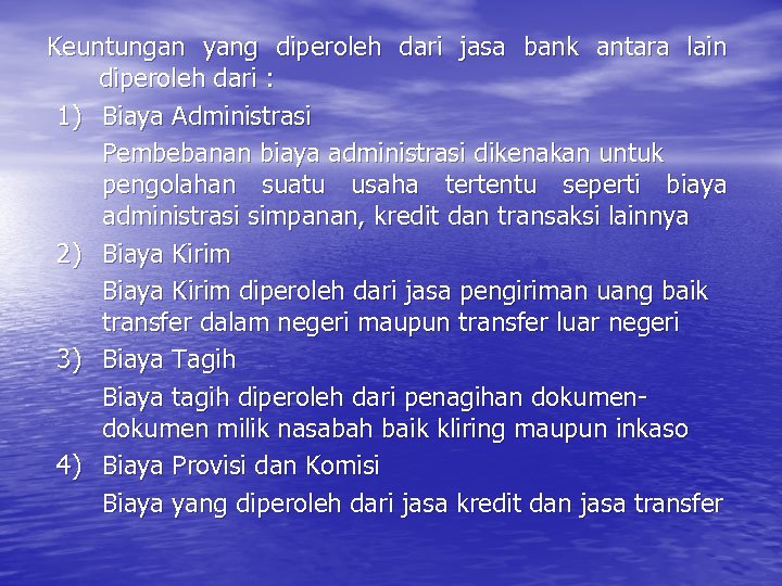 Keuntungan yang diperoleh dari jasa bank antara lain diperoleh dari : 1) Biaya Administrasi