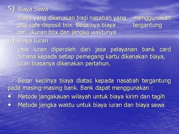 5) Biaya Sewa 6) biaya yang dikenakan bagi nasabah yang menggunakan jasa safe deposit