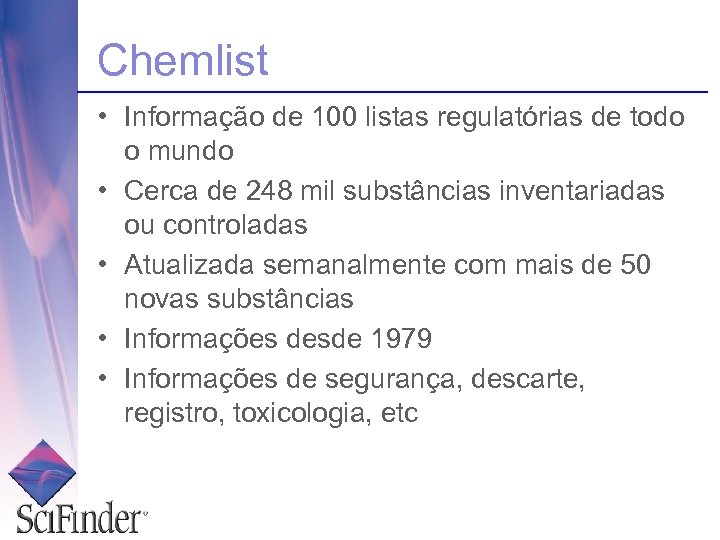 Chemlist • Informação de 100 listas regulatórias de todo o mundo • Cerca de