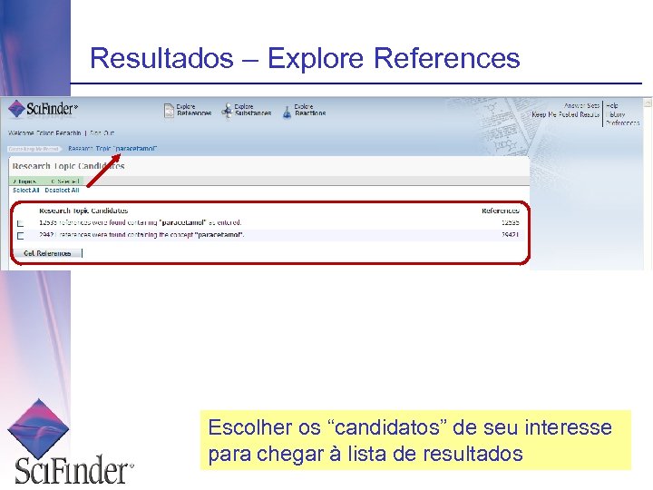 Resultados – Explore References Escolher os “candidatos” de seu interesse para chegar à lista