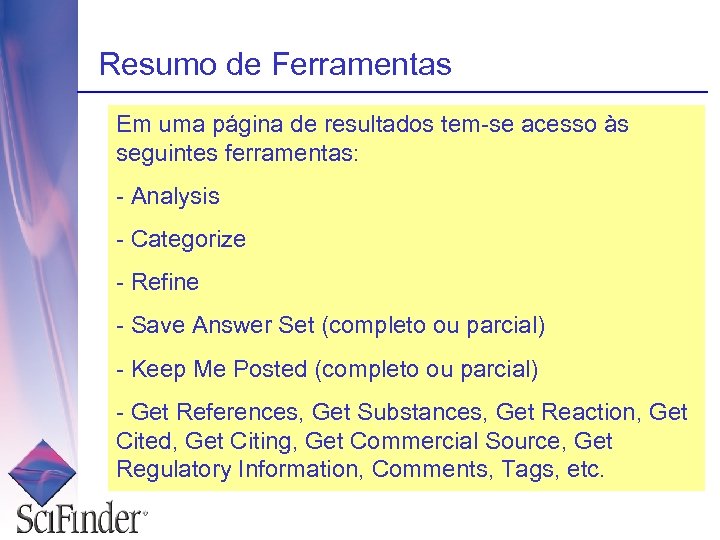 Resumo de Ferramentas Em uma página de resultados tem-se acesso às seguintes ferramentas: -