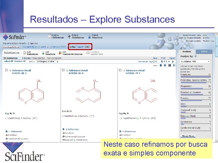 Resultados – Explore Substances Neste caso refinamos por busca exata e simples componente 