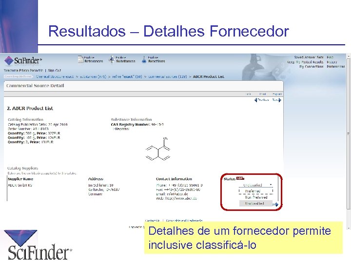 Resultados – Detalhes Fornecedor Detalhes de um fornecedor permite inclusive classificá-lo 