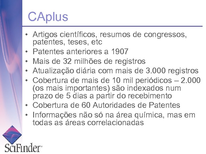 CAplus • Artigos científicos, resumos de congressos, patentes, teses, etc • Patentes anteriores a