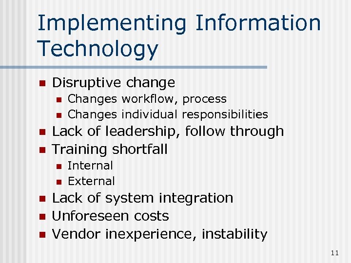 Implementing Information Technology n Disruptive change n n Lack of leadership, follow through Training