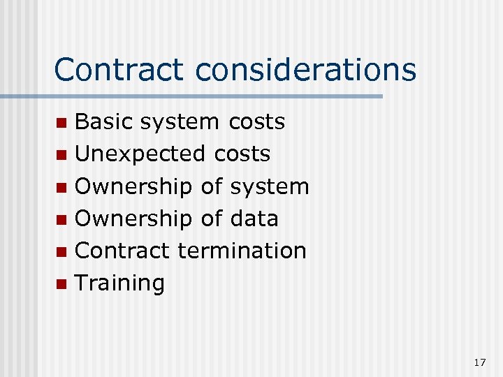 Contract considerations Basic system costs n Unexpected costs n Ownership of system n Ownership