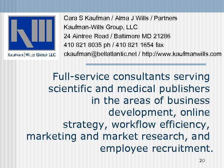 Cara S Kaufman / Alma J Wills / Partners Kaufman-Wills Group, LLC 24 Aintree