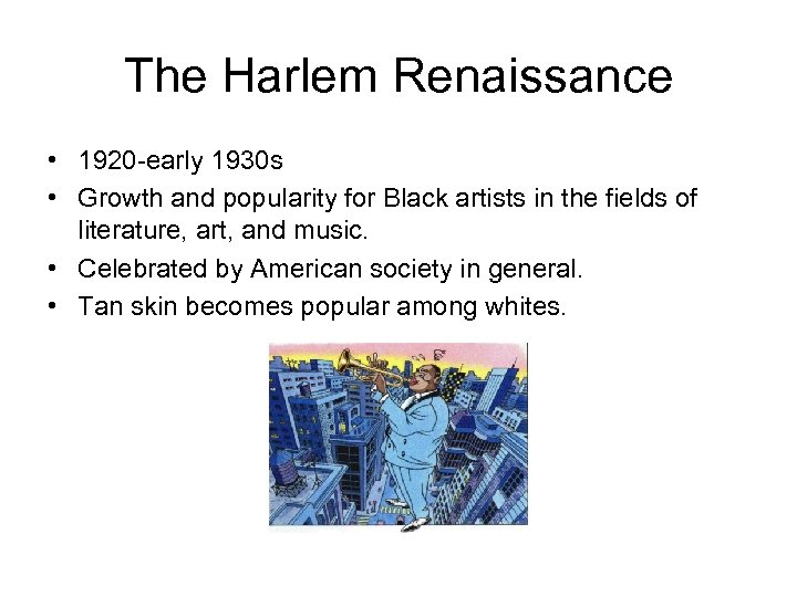 The Harlem Renaissance • 1920 -early 1930 s • Growth and popularity for Black