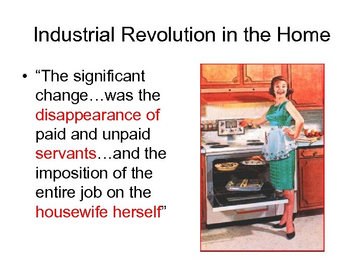 Industrial Revolution in the Home Past vs. Present • • “The significant Roles Duties