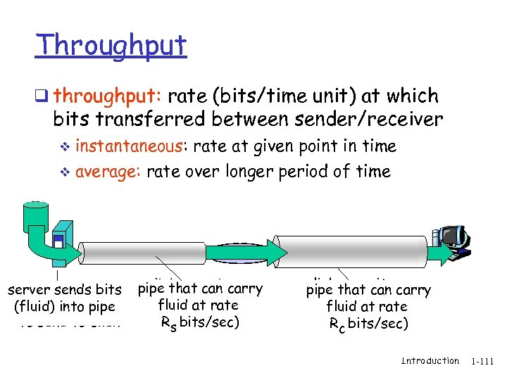 Throughput q throughput: rate (bits/time unit) at which bits transferred between sender/receiver instantaneous: rate