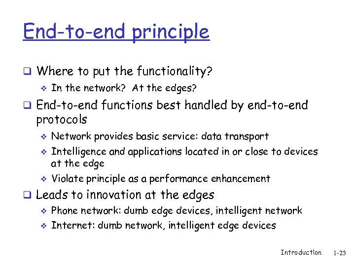 End-to-end principle q Where to put the functionality? v In the network? At the