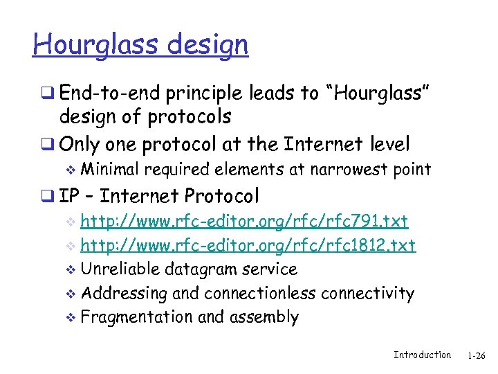 Hourglass design q End-to-end principle leads to “Hourglass” design of protocols q Only one