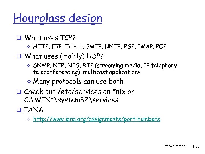 Hourglass design q What uses TCP? v HTTP, FTP, Telnet, SMTP, NNTP, BGP, IMAP,