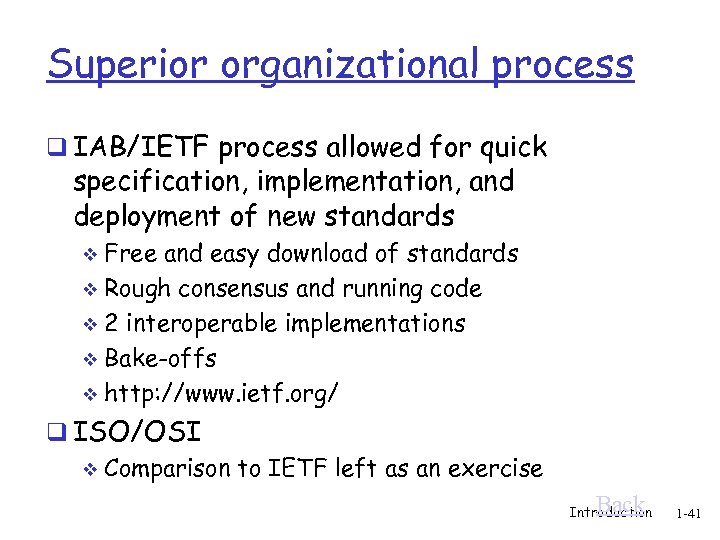Superior organizational process q IAB/IETF process allowed for quick specification, implementation, and deployment of