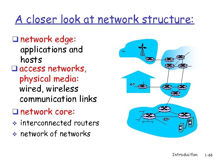 A closer look at network structure: q network edge: applications and hosts q access