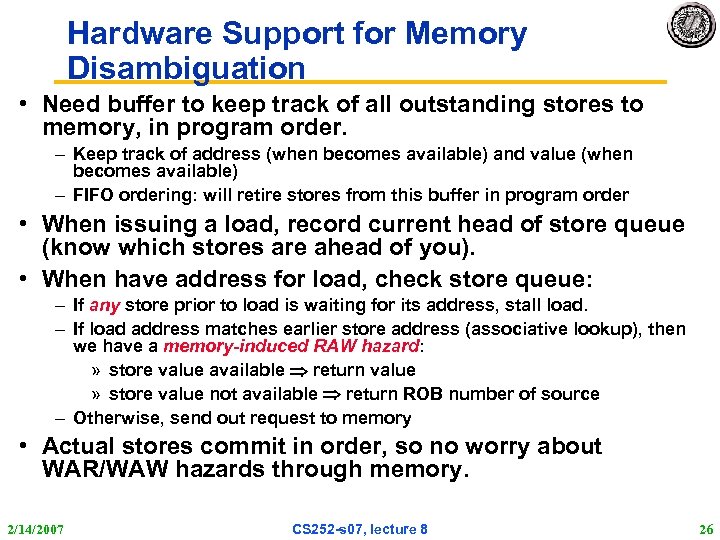 Hardware Support for Memory Disambiguation • Need buffer to keep track of all outstanding