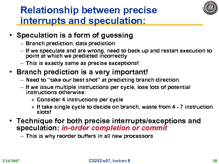 Relationship between precise interrupts and speculation: • Speculation is a form of guessing –