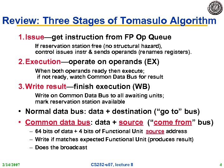 Review: Three Stages of Tomasulo Algorithm 1. Issue—get instruction from FP Op Queue If
