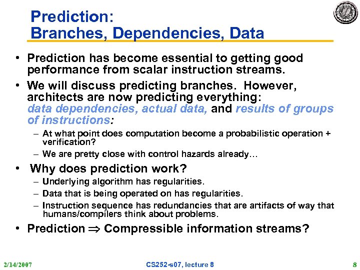 Prediction: Branches, Dependencies, Data • Prediction has become essential to getting good performance from