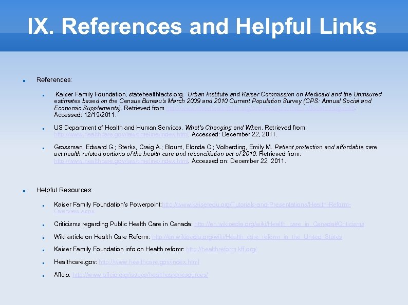 IX. References and Helpful Links References: Kaiser Family Foundation, statehealthfacts. org. Urban Institute and