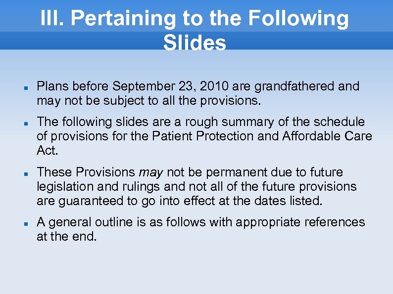 III. Pertaining to the Following Slides Plans before September 23, 2010 are grandfathered and