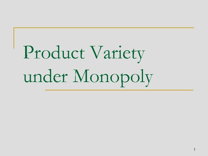 Product Variety under Monopoly 1 