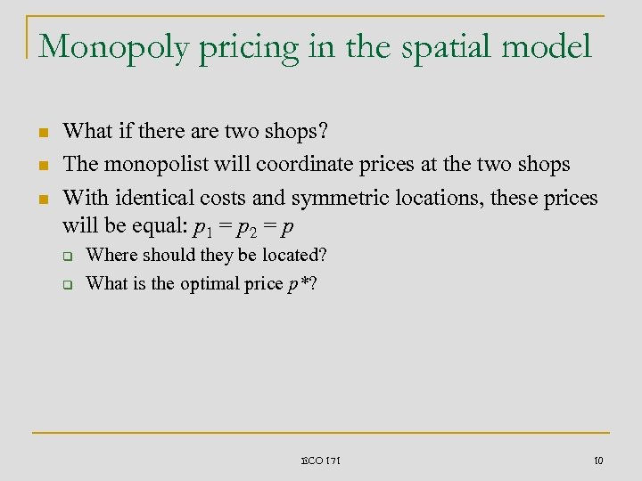 Monopoly pricing in the spatial model n n n What if there are two