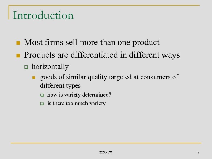 Introduction n n Most firms sell more than one product Products are differentiated in