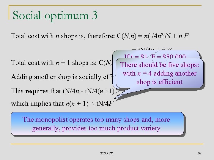 Social optimum 3 Total cost with n shops is, therefore: C(N, n) = n(t/4