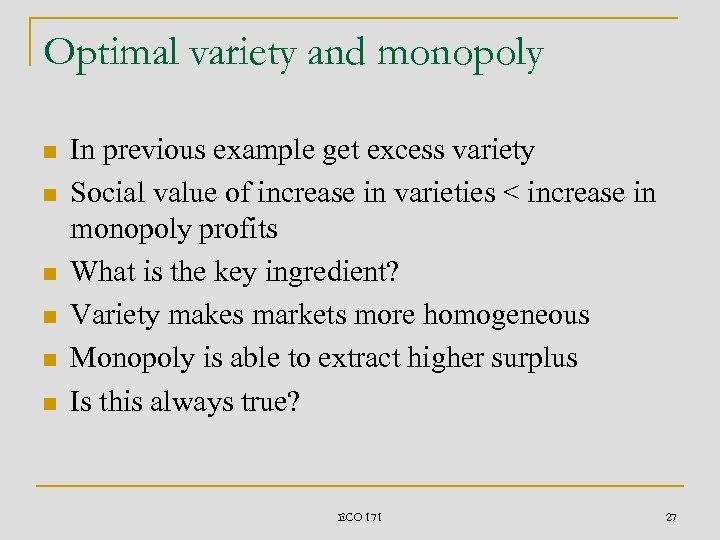 Optimal variety and monopoly n n n In previous example get excess variety Social