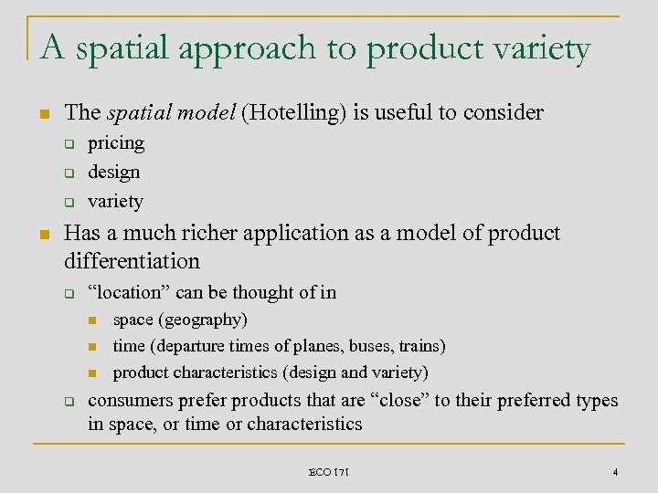 A spatial approach to product variety n The spatial model (Hotelling) is useful to