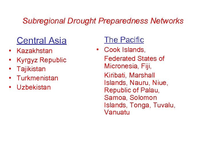 Subregional Drought Preparedness Networks Central Asia • • • Kazakhstan Kyrgyz Republic Tajikistan Turkmenistan