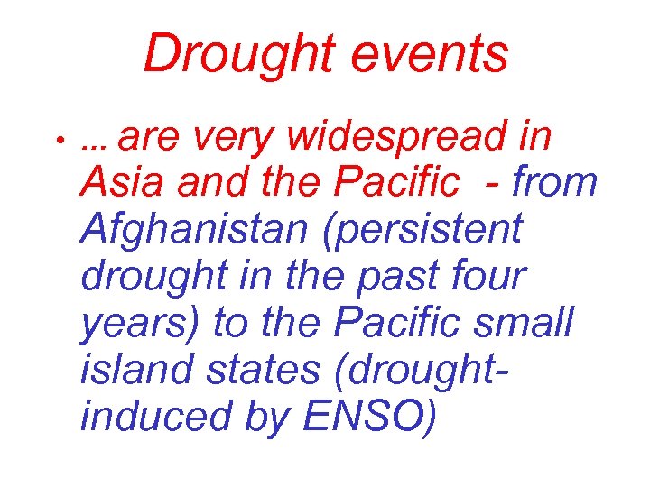 Drought events • … are very widespread in Asia and the Pacific - from