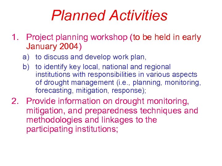 Planned Activities 1. Project planning workshop (to be held in early January 2004) a)