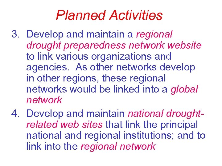 Planned Activities 3. Develop and maintain a regional drought preparedness network website to link