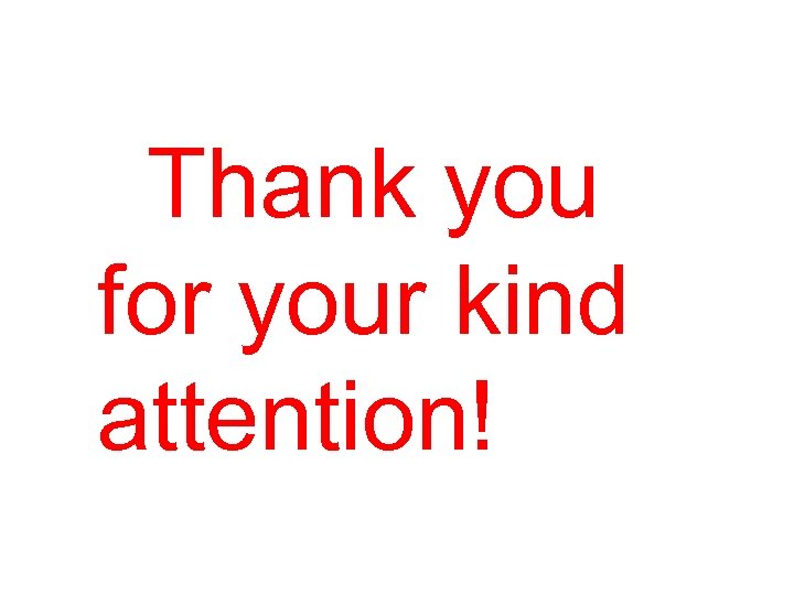 Thank you for your kind attention! 