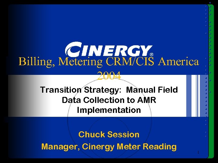 Billing, Metering CRM/CIS America 2004 Transition Strategy: Manual Field Data Collection to AMR Implementation