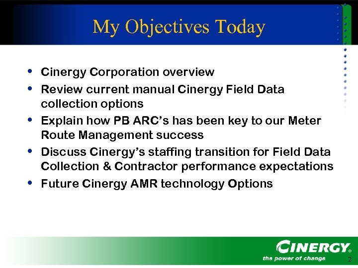 My Objectives Today • Cinergy Corporation overview • Review current manual Cinergy Field Data