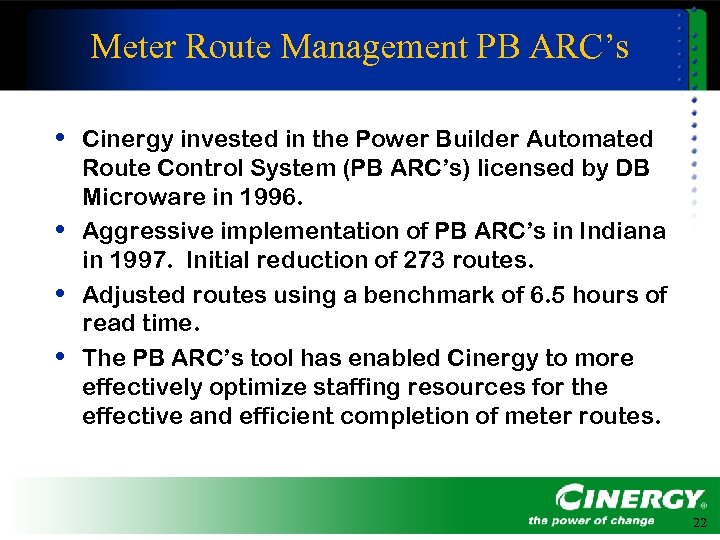 Meter Route Management PB ARC’s • Cinergy invested in the Power Builder Automated •
