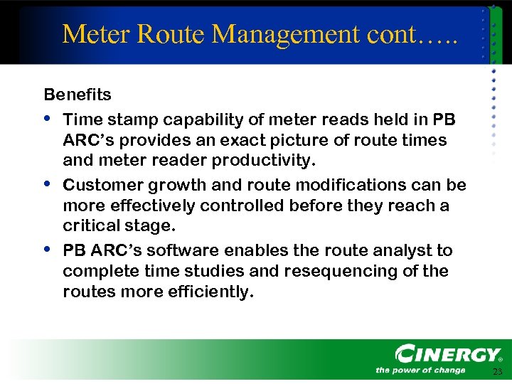 Meter Route Management cont…. . Benefits • Time stamp capability of meter reads held