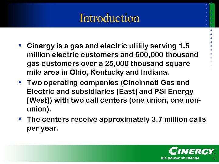 Introduction • Cinergy is a gas and electric utility serving 1. 5 • •