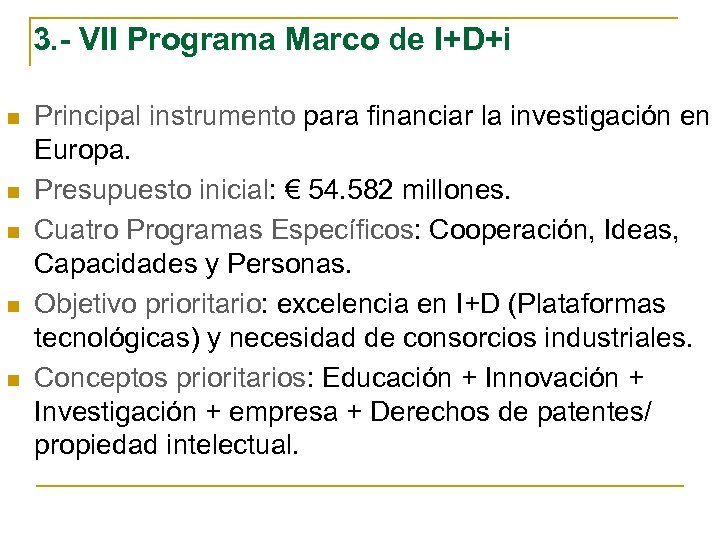3. - VII Programa Marco de I+D+i n n n Principal instrumento para financiar