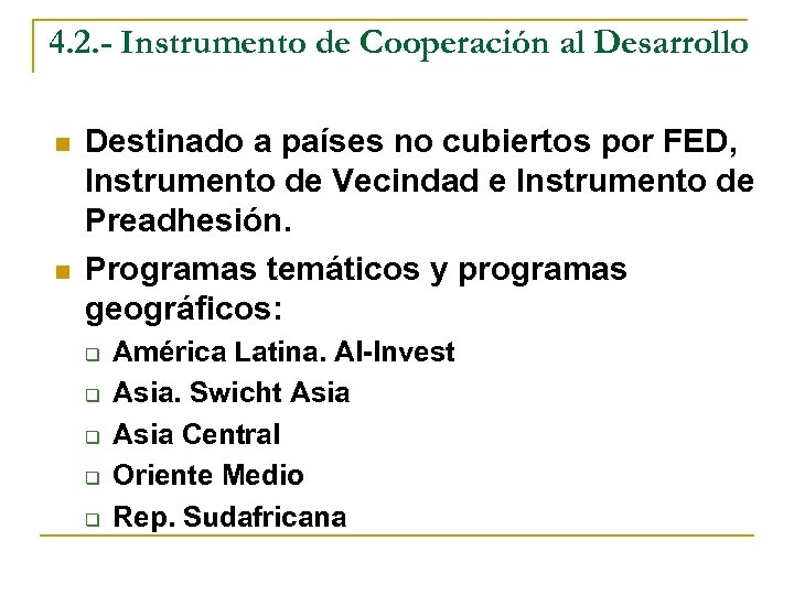 4. 2. - Instrumento de Cooperación al Desarrollo n n Destinado a países no