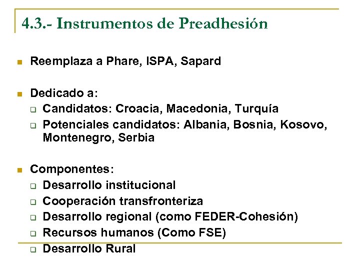 4. 3. - Instrumentos de Preadhesión n Reemplaza a Phare, ISPA, Sapard n Dedicado