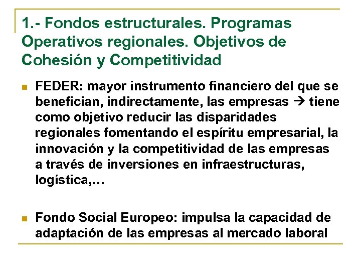 1. - Fondos estructurales. Programas Operativos regionales. Objetivos de Cohesión y Competitividad n FEDER: